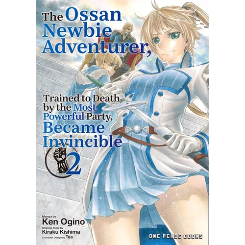 The Ossan Newbie Adventurer, Trained to Death by the Most Powerful Party, Became Invincible Volume 2