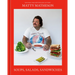 Matty Matheson: Soups, Salads, Sandwiches: A Cookbook