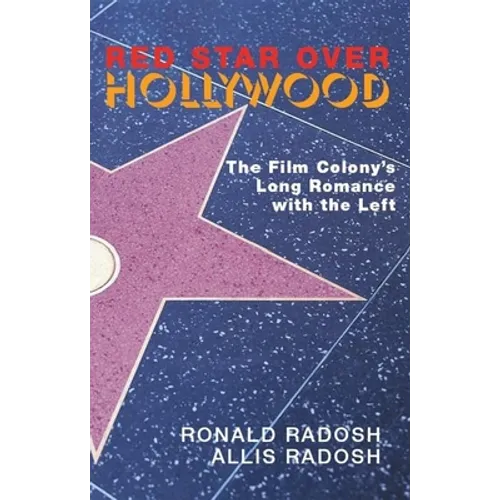 Red Star Over Hollywood: The Film Colony's Long Romance with the Left