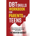 DBT Skills Workbook for Parents of Teens - A Proven Strategy for Understanding and Parenting Adolescents Who Suffer from Intense Emotions, Anger, and