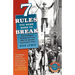 7 Rules You Were Born to Break: How Intelligent Misbehavior Can Help You and Your Organization Thrive