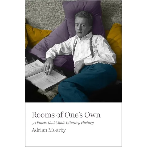 Rooms of One's Own: 50 Places That Made Literary History