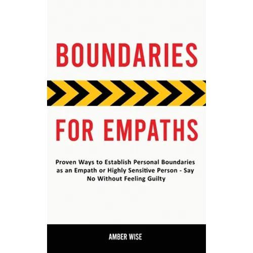 Boundaries for Empaths: Proven Ways to Establish Personal Boundaries as an Empath or Highly Sensitive Person - Say No Without Feeling Guilty