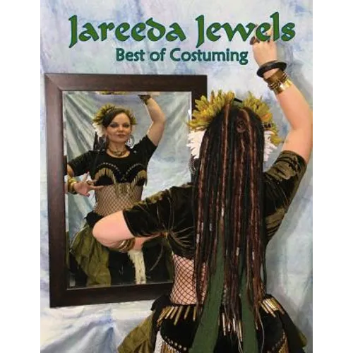 Jareeda Jewels Best of Costuming: For Belly Dance