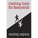 Catching Souls for Beelzebub