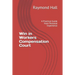 Win in Workers Compensation Court: A Practical Guide from Personal Experience
