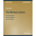 The Memory System: You Can't Avoid It, You Can't Ignore It, You Can't Fake It