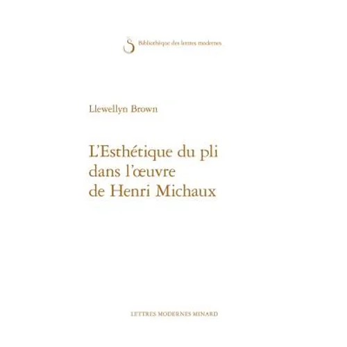 L'Esthetique Du Pli Dans l'Oeuvre de Henri Michaux