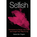 Selfish: Permission to Pause, Live, Love and Laugh Your Way to Joy