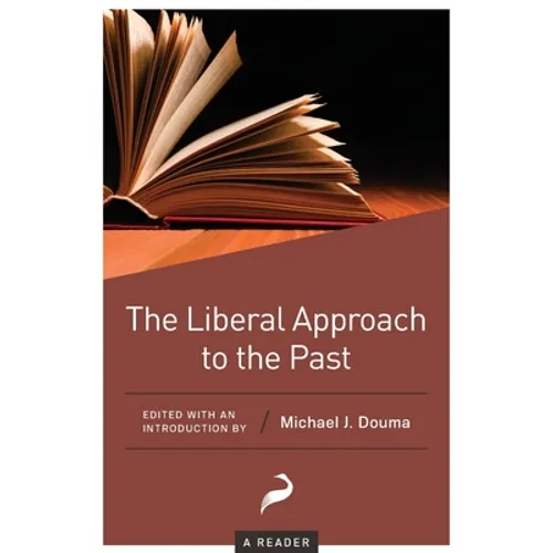 The Liberal Approach to the Past: A Reader