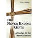 The Never Ending Gifts: A Starter Kit for New Christians