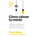 Cómo Calmar Tu Mente (How to Calm Your Mind Spanish Edition)