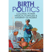 Birth Politics: Colonial Power, Medical Pluralism, and Maternity in Nigeria
