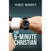 The 5-Minute Christian: Assessing Life Priorities and Growing Spiritually