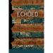 Echoed