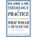 Islamic Law, Theology and Practice: What Would a Muslim Say (Volume 4)