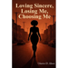 Loving Sincere, Losing Me, Choosing Me