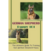German Shepherd Puppy 101: The Ultimate Guide To Training Your German Shepherd Puppy: German Shepherd Guide Book