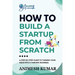 How to Build a Startup from Scratch: A Step-by-Step Guide for Entrepreneurs to Start, Scale, and Succeed