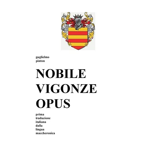 NOBILE VIGONZE OPUS. La Nobile Impresa del Conte Vigonza