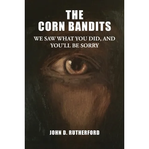 The Corn Bandits: We saw what you did, and you'll be sorry