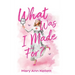 What Was I Made For?