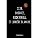 sexe, drogues, rock'n'roll, et lumiere blanche.