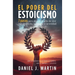 El poder del estoicismo: 7 pasos para abrazar el arte de vivir con propósito, sabiduría y serenidad