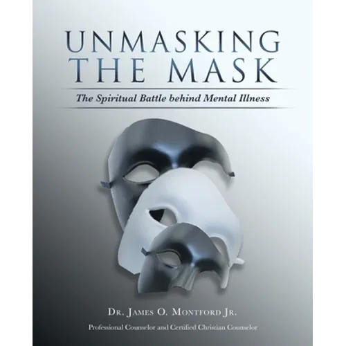 Unmasking the Mask: The Spiritual Battle Behind Mental Illness