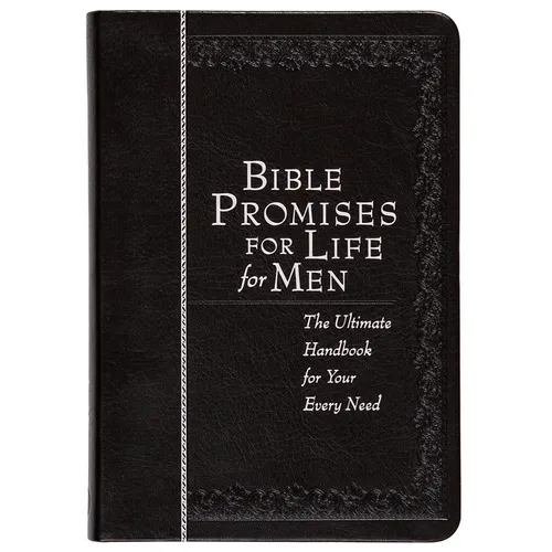 Bible Promises for Life for Men: The Ultimate Handbook for Your Every Need