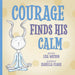 Courage Finds His Calm