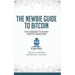 The Newbie Guide to Bitcoin: The Answer to Every Crypto Question
