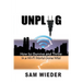 Unplug: How to Survive and Thrive in a Wi-Fi World Gone Wild