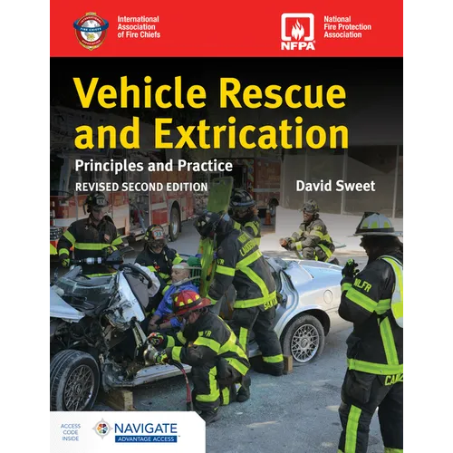 Vehicle Rescue and Extrication: Principles and Practice, Revised Second Edition: .