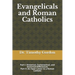 Evangelicals and Roman Catholics: Part I: Historical, Ecclesiastical, and Doctrinal Differences; Part II: An Open Letter to a Roman Catholic