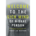 Welcome to the Sick Mind of a Sane Person: Deconstructing Racism and White Supremacy