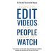 How to Edit Videos That People Want To Watch