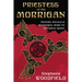 Priestess of the Morrigan: Prayers, Rituals & Devotional Work to the Great Queen