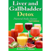 Detox: Liver and Gallbladder Detox: Natural Body Cleanse