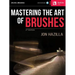 Mastering the Art of Brushes [With Practice CD]