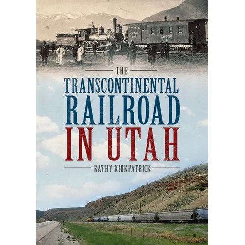 The Transcontinental Railroad in Utah
