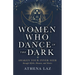 Women Who Dance in the Dark: Awaken Your Inner Seer Through Myths, Dreams, and Stories