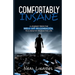 Comfortably Insane: A Journey From The Hell Of Alcoholism To A Healthy Productive Life