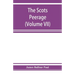 The Scots peerage; founded on Wood's edition of Sir Robert Douglas's peerage of Scotland; containing an historical and genealogical account of the nob