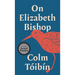 On Elizabeth Bishop