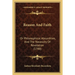 Reason And Faith: Or Philosophical Absurdities, And The Necessity Of Revelation (1788)