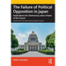 The Failure of Political Opposition in Japan: Implications for Democracy and a Vision of the Future