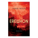 Erewhon (Dystopian Classic): The Masterpiece That Inspired Orwell's 1984 by Predicting the Takeover of Humanity by AI Machines