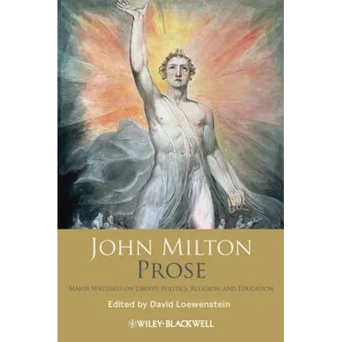 John Milton Prose: Major Writings on Liberty, Politics, Religion, and Education