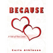 Because: A Tale of Two Loves